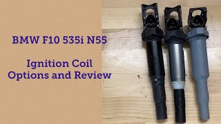 BMW  F10 535i N55 Ignition Coil Options and Review