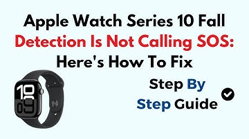 Apple Watch Series 10 Fall Detection Is Not Calling SOS: Here