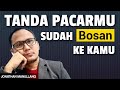 TANDA TANDA COWOK SUDAH BOSAN SAMA KITA PACARNYA