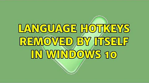 Language Hotkeys removed by itself in Windows 10