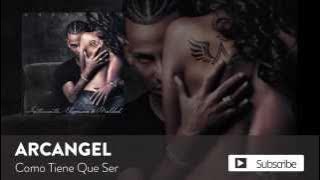 Arcángel - Como Tiene Que Ser | Sentimiento, Elegancia y Maldad (Audio Oficial)