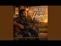 You Feel Like Home To Me 