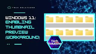 No Thumbnail Preview in Windows 11 (Work-Around Solutions)