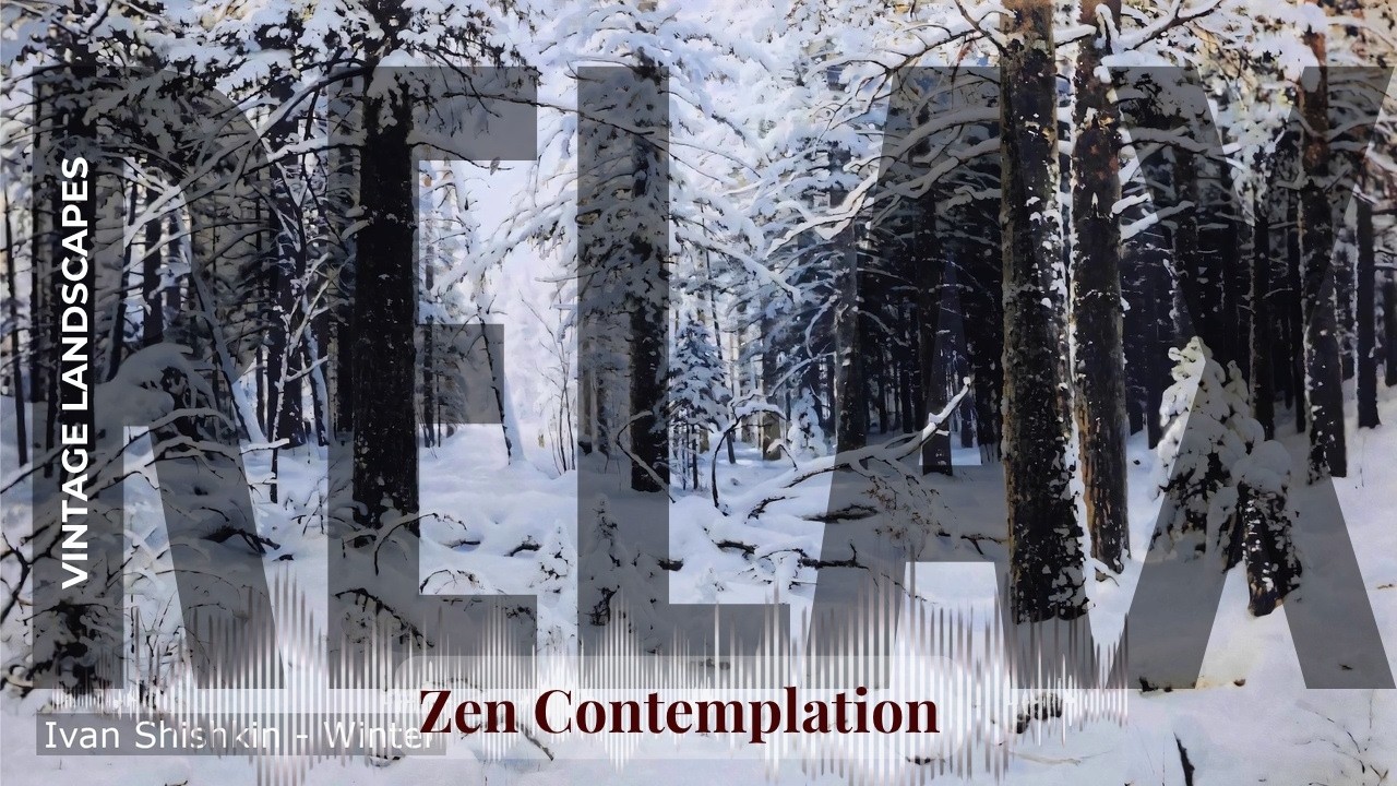 Relax - Relaxing Zen with Vintage Landscapes | Shishkin · Winter 1080p & others