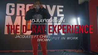 Jacquees ft. Chris Brown - “Put in work” Choreography by: D-Ray Colson