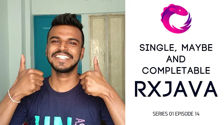 #14 RxJava - Single, Maybe and Completable