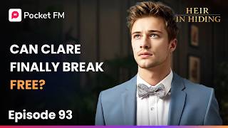 Can Clare Finally Break Free? | Heir in Hiding | Ep 93 | Pocket FM
