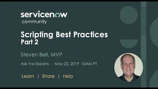 5/23 Ask the Expert w/ Steven Bell : Scripting Best Practices - Part 2