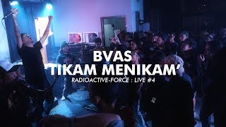 Radioactive-Force : Live #4 - BVAS - Tikam Menikam
