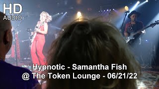 Hypnotic - Samantha Fish @ The Token Lounge - 06/21/22 - HD Audio