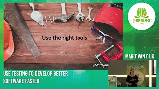 J-Spring 2022: Marit van Dijk - Use Testing to Develop Better Software Faster
