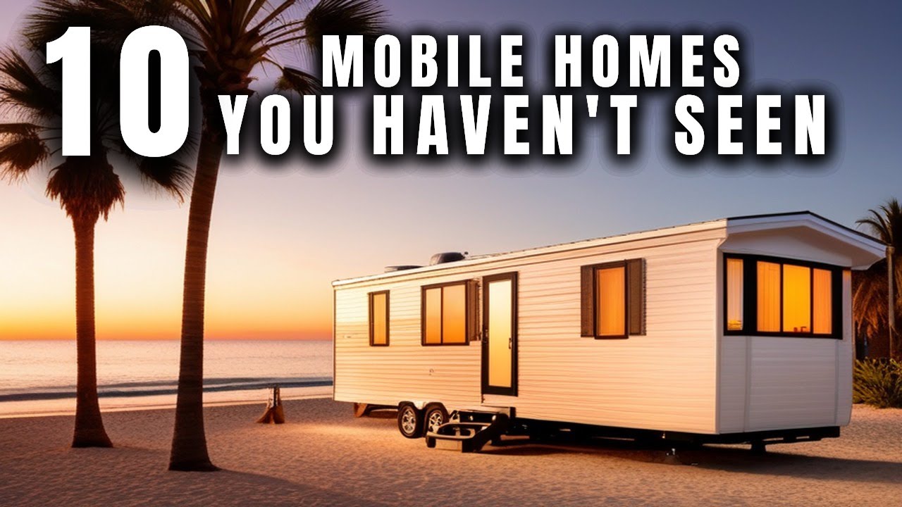 Most Amazing Top 10 Unbelievable Mobile Homes You Need to See! - YouTube