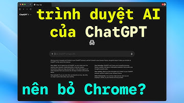 Atlas - Trình duyệt AI tích hợp ChatGPT cực hay