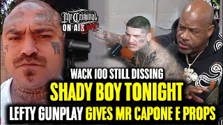 Mr Criminal is live! Shady Boy tonight! Lefty Gunplay gives Capone e props and Wack 🥲 dissing👀🔥💯