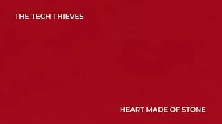 The Tech Thieves - Heart Made of Stone