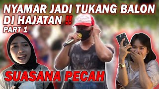 NYAMAR JADI TUKANG BALON DI HAJATAN.. SUASANANYA PECAH ‼️ PART.1