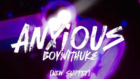 Anxious - Boywithuke (Live Unreleased Song Snippet)