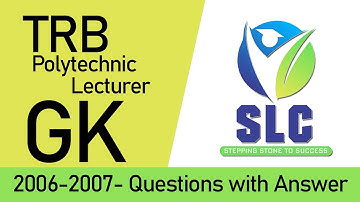 TRB POLY LECTURER 2006-2007 GENERAL KNOWLEDGE QUESTION WITH ANSWER | SLC