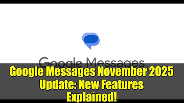 Google Messages November 2025 Update: New Features Explained!