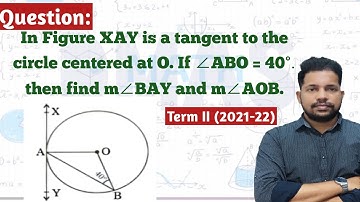 In Figure XAY is a tangent to the circle centered at O. If ∠ABO = 40°. then find ∠BAY, ∠AOB class 10