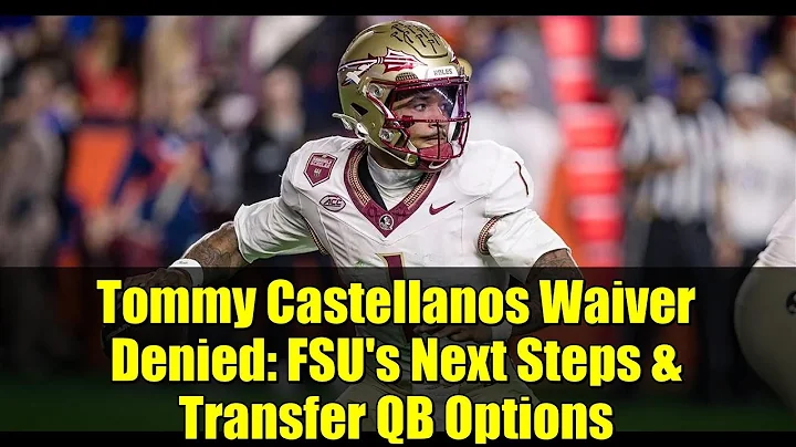 Tommy Castellanos Waiver Denied: FSU's Next Steps & Transfer QB Options