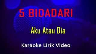 Aku Atau Dia - 5 Bidadari (Karaoke Dangdut Instrumental Lirik) no vocal - minus one