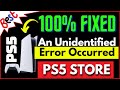 How to fix an unidentified error occurred on ps5 store