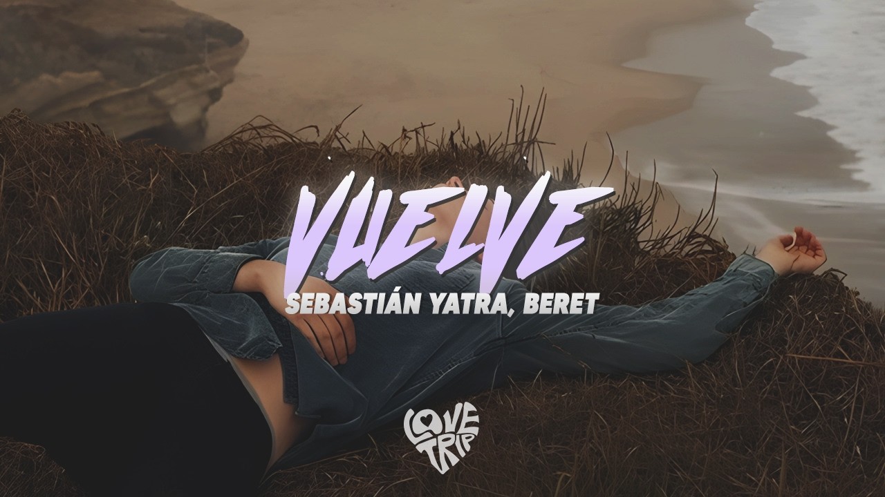 Sebastián Yatra, Beret - Vuelve (Letra)
