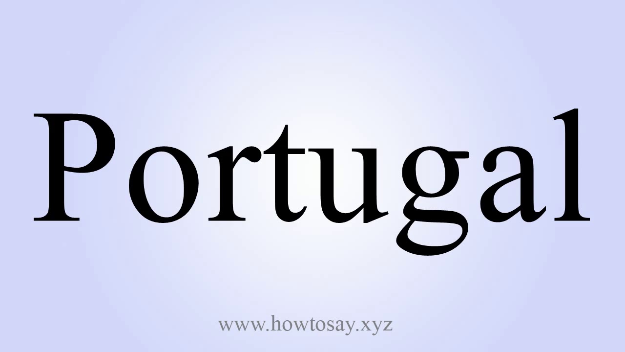 How to Say Portugal YouTube