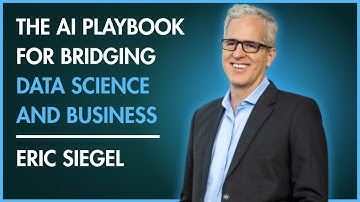 The AI Playbook For Bridging Data Science and Business - Eric Siegel