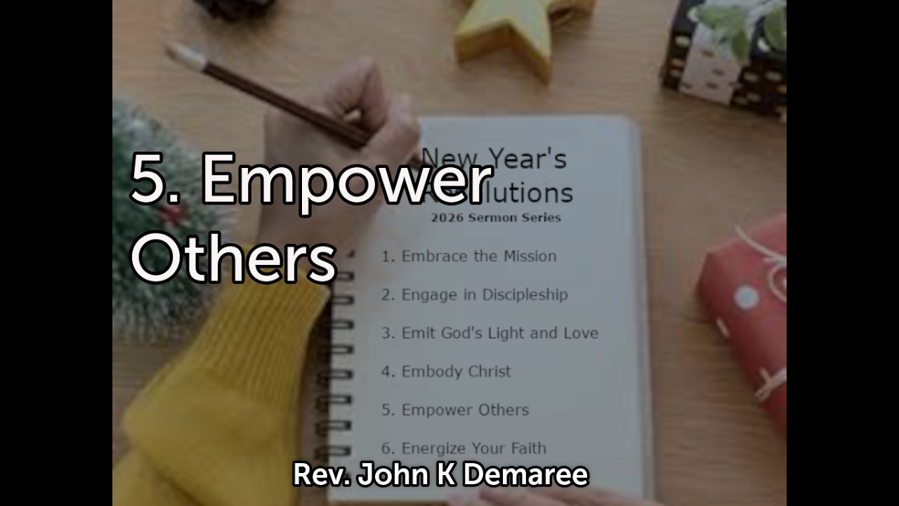 This is week 5 in our sermon series New Year's Resolutions. This week's resolution is to Empower Others. 