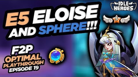 Idle Heroes - E5 Eloise & Sphere!!! F2P Optimal Playthrough: Episode 19