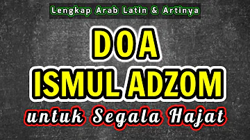 Doa Ismul Adzom Untuk Segala Hajat | Lengkap Arab Latin Dan Artinya