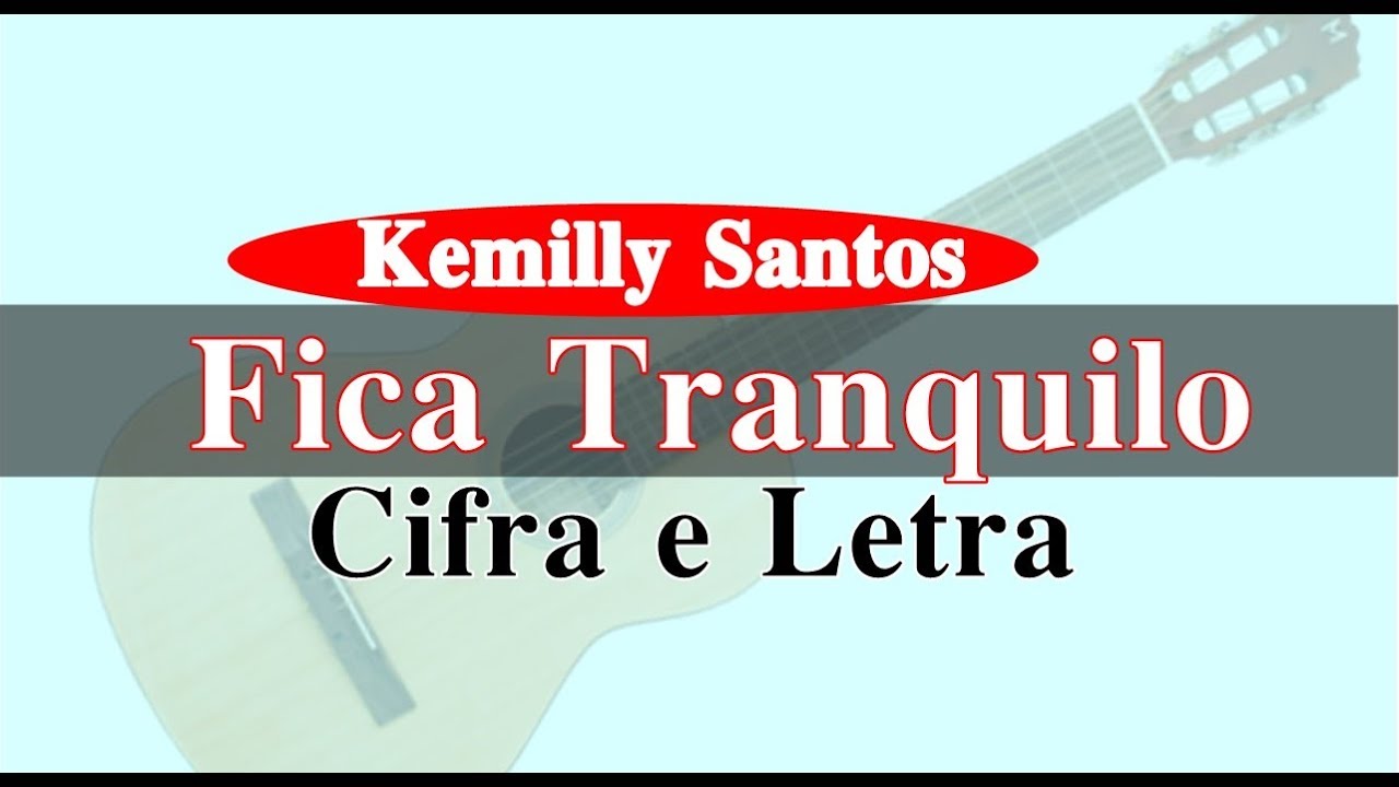 Cifra Club - Kemilly Santos - Fica Tranquilo, PDF