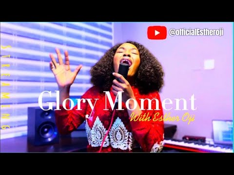 Glory Moment with Min Esther Oji