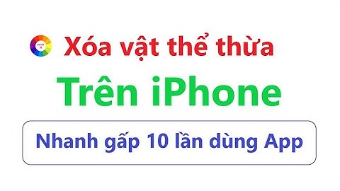 Cách xóa vật thể thừa trên iPhone nhanh chóng | Bạn có biết không ?