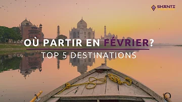Où partir en février pour 1 semaine ? Où partir en février pour 1 semaine ?