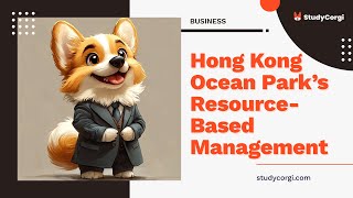Hong Kong Ocean Park's Resource-Based Management - Research Paper Example