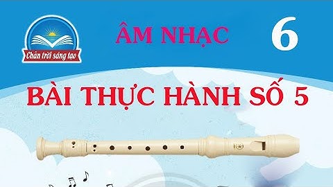RECORDER Bài thực hành số 5 Âm nhạc 6 CTST