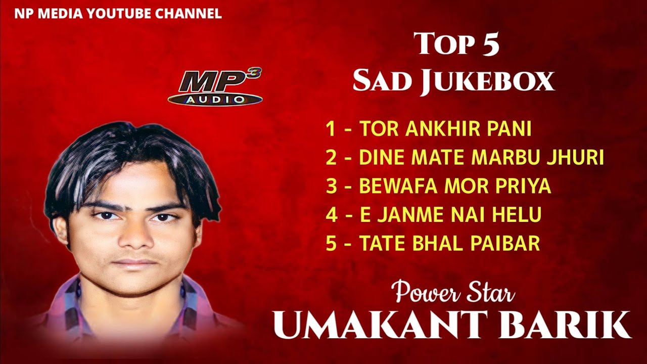 Umakant Barik Top 5 Sad Songs Jukebox  Sambalpuri Songs  Np Media