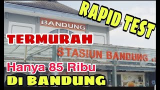 RAPID TES DI STASIUN BANDUNG, MAHAL GA SIH???! JADWAL SETIAP HARI APA?