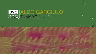 Aldo Gargiulo - Funk You [Déjà Vu Culture Release]
