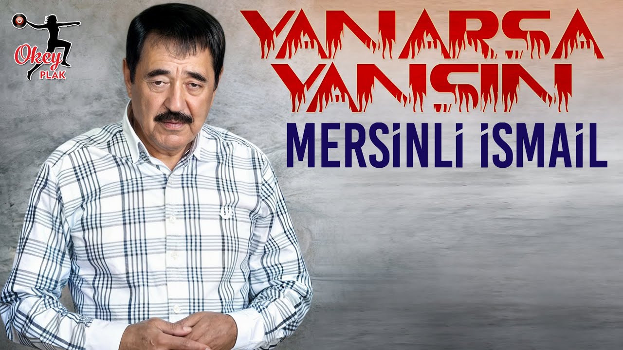 Mersinli İsmail - Yanarsa Yansın (Offical Video)