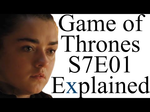 Game of Thrones S7E01 Explained