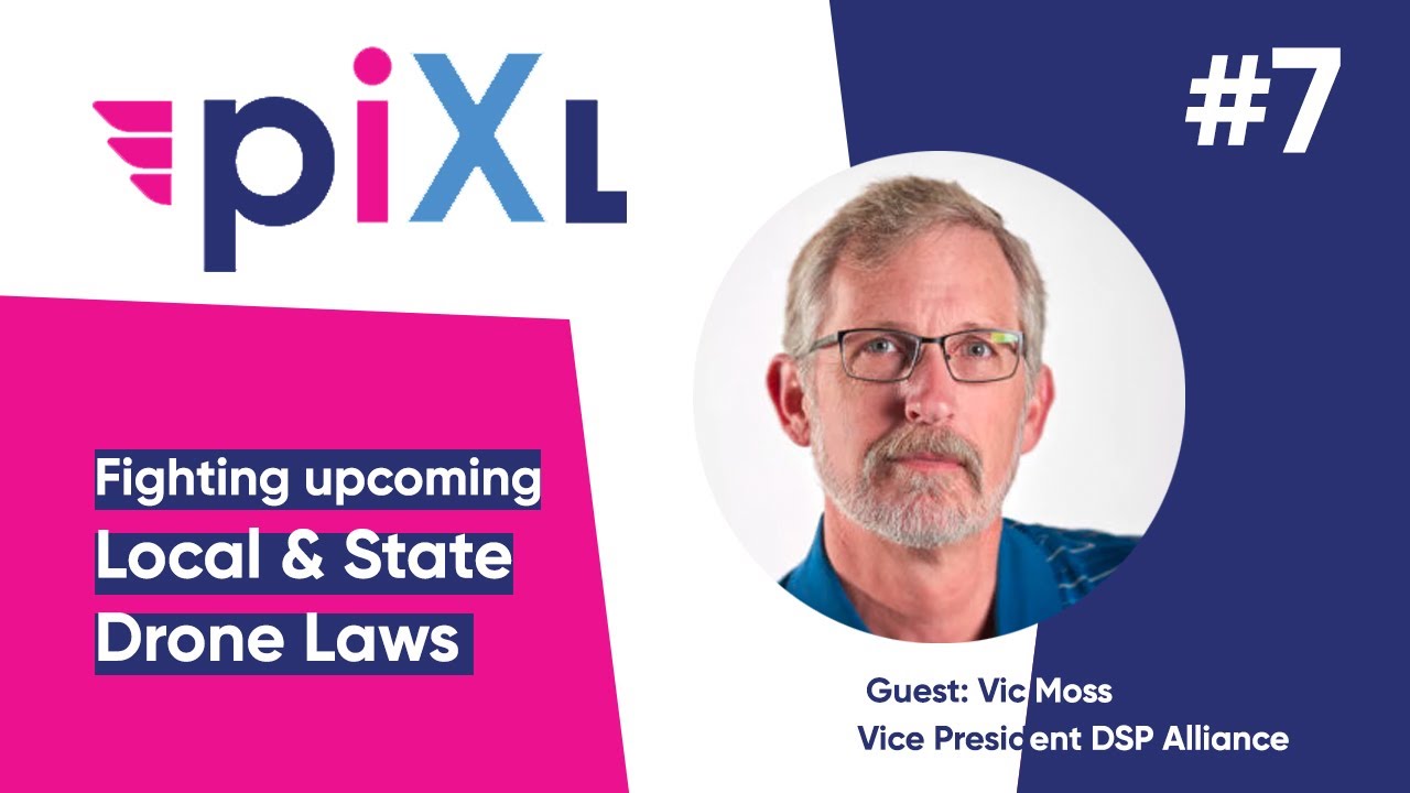 Fighting Upcoming Local & State Drone Laws - PIXL Drone Show #7