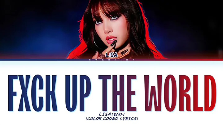 LISA'Fxck up the world'(vixi solo ver.)-(color coded lyrics)
