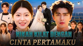 Nikah Kilat Dengan Cinta Pertamaku Drama China  Cinta Yang Menunggu 18 Tahun Drama Review