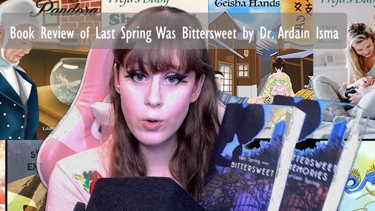Book Review of Last Spring Was Bittersweet by Dr. Ardain Isma - YouTube
