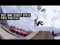 FIRST PRACTICE! BMX STREET STYLE 2021