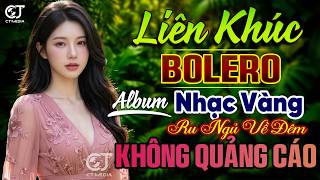 Liên Khúc Bolero Trữ Tình Tuyển Chọn Cực Hay - LK Nhạc Trữ Tình Rumba Thư Giãn, Ru Ngủ Về Đêm